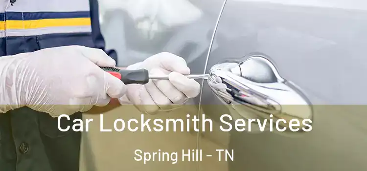 Car Locksmith Services Spring Hill - TN
