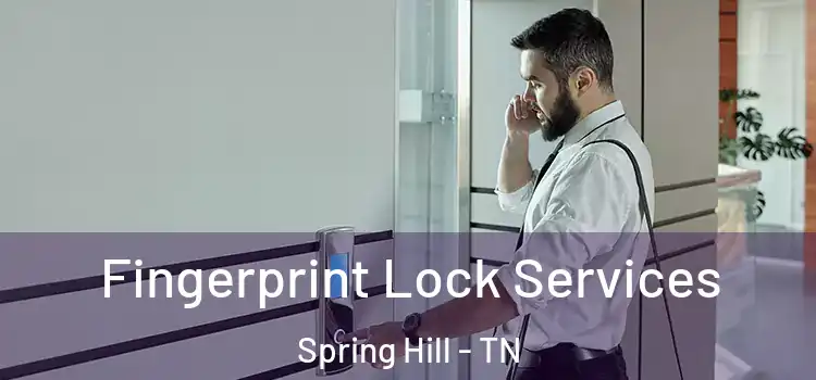 Fingerprint Lock Services Spring Hill - TN